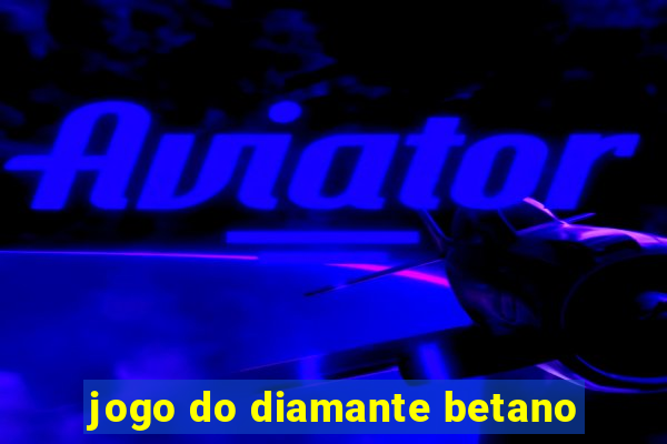 jogo do diamante betano